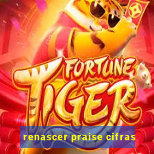 renascer praise cifras